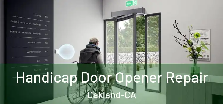  Handicap Door Opener Repair Oakland-CA