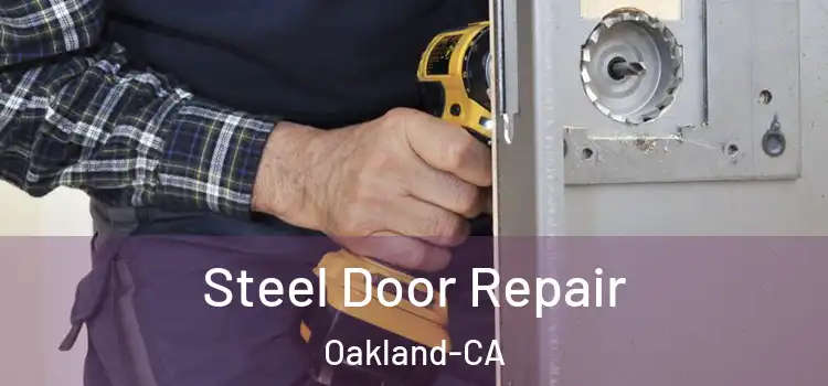  Steel Door Repair Oakland-CA